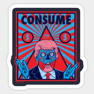 CONSUME THE WANNABE DICTATOR Sticker